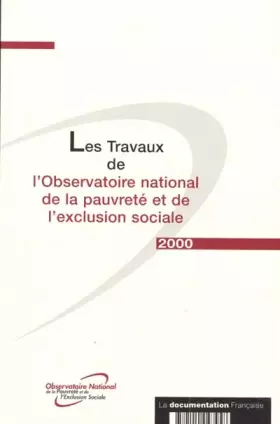 Couverture du produit · Les travaux de l'Observatoire national de la pauvreté et de l'exclusion sociale. : Edition 2000