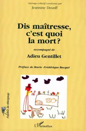Couverture du produit · Dis maîtresse c'est quoi la mort ? (accompagne de)adieu gentillet