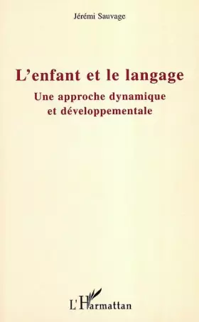 Couverture du produit · L'enfant et le langage: Une approche dynamique et développementale