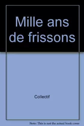Couverture du produit · Mille ans de frissons : Histoires et légendes pour les enfants qui n'ont pas peur du noir