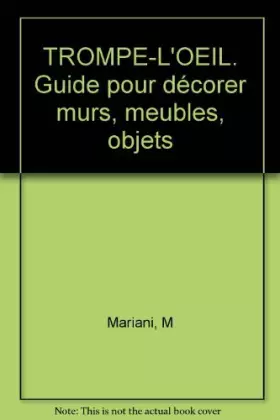 Couverture du produit · Trompe-L'Oeil. Guide Pour Decorer Murs, Meubles, Objets