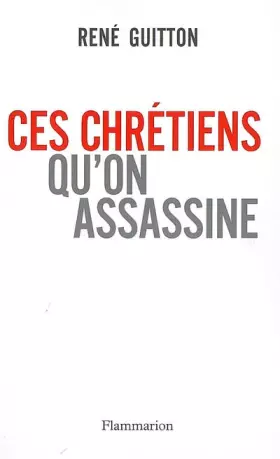 Couverture du produit · Ces chrétiens qu'on assassine