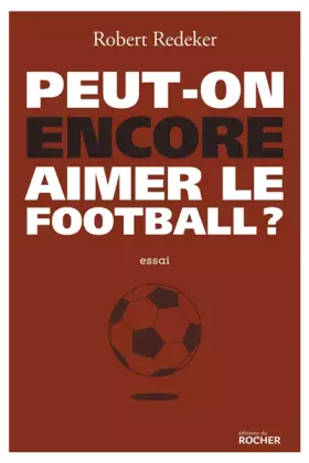 Couverture du produit · Peut-on encore aimer le football ?: La fable du monde
