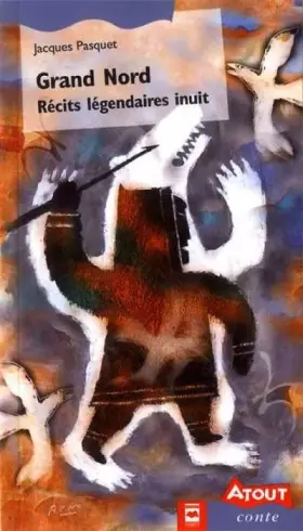 Couverture du produit · Grand Nord: Récits légendaires inuit