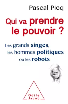 Couverture du produit · Qui va prendre le pouvoir ?: Les Grands singes, les hommes politiques ou les robots