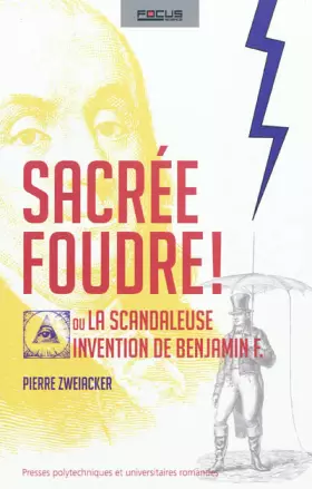 Couverture du produit · Sacrée foudre ! : Ou la scandaleuse invention de Benjamin F.
