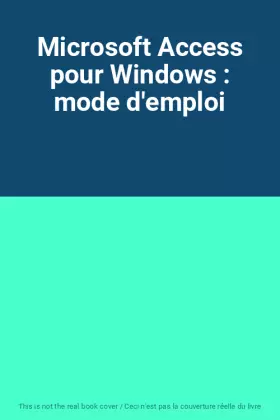 Couverture du produit · Microsoft Access pour Windows : mode d'emploi