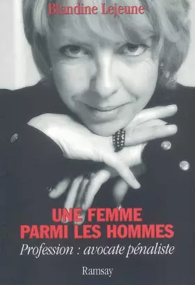 Couverture du produit · Une femme parmi les hommes : Profession : avocate pénaliste