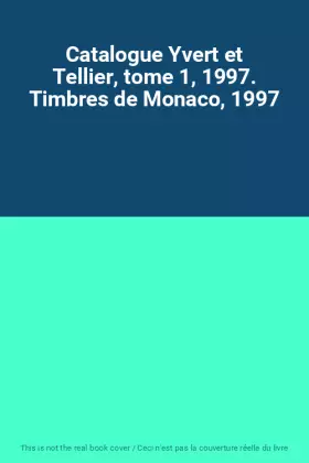 Couverture du produit · Catalogue Yvert et Tellier, tome 1, 1997. Timbres de Monaco, 1997