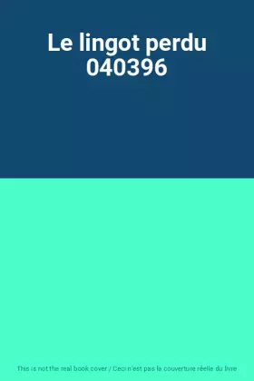 Couverture du produit · Le lingot perdu 040396