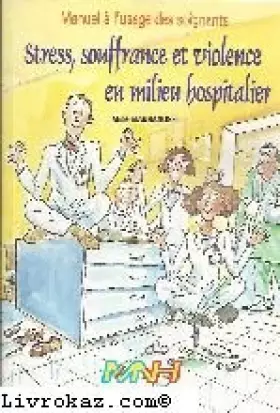 Couverture du produit · Stress, souffrance et violence en milieu hospitalier : Manuel à l'usage des soignants (La collection MNH)