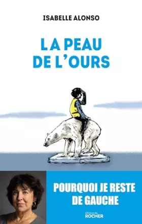 Couverture du produit · La peau de l'ours: Pourquoi je reste de gauche