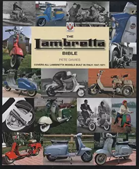 Couverture du produit · The Lambretta Scooter Bible: Covers all Lambretta models built in Italy between 1947 and 1971