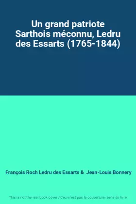 Couverture du produit · Un grand patriote Sarthois méconnu, Ledru des Essarts (1765-1844)