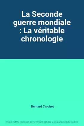 Couverture du produit · La Seconde guerre mondiale : La véritable chronologie