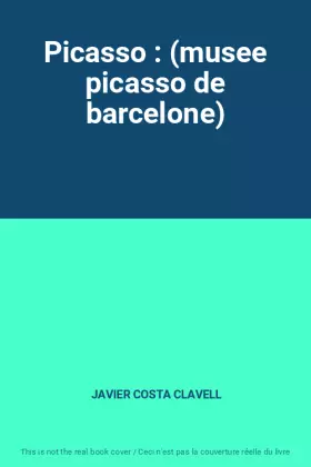 Couverture du produit · Picasso : (musee picasso de barcelone)
