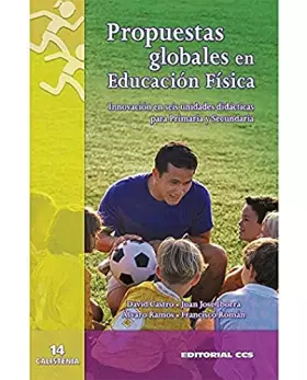Couverture du produit · Propuestas globales de educacion fisica: Innovación en seis unidades didácticas para Primaria y Secundaria: 14 (Calistenia)
