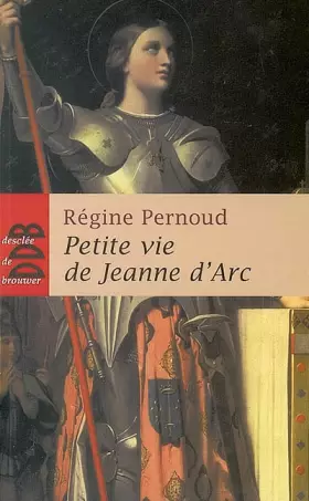 Couverture du produit · Petite Vie de Jeanne d'Arc