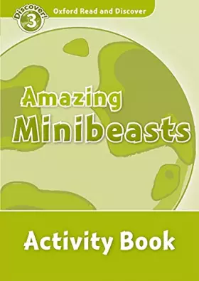 Couverture du produit · Oxford Read and Discover: Level 3: 600-Word VocabularyAmazing Minibeasts Activity Book