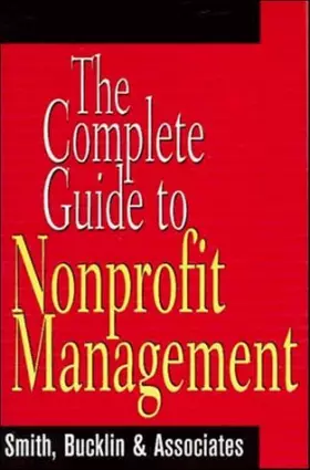 Couverture du produit · The Complete Guide to Nonprofit Management (Wiley Nonprofit Law, Finance and Management Series)