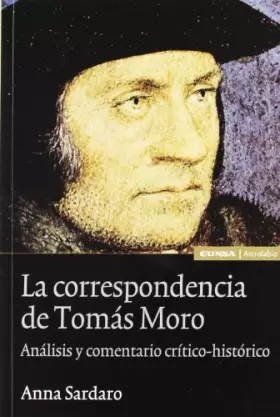 Couverture du produit · La correspondencia de Tomás Moro: análisis y comentario crítico histórico (Astrolabio)