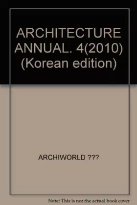 Couverture du produit · ARCHITECTURE ANNUAL. 4(2010) (Korean edition)