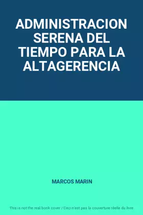 Couverture du produit · ADMINISTRACION SERENA DEL TIEMPO PARA LA ALTAGERENCIA