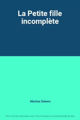 Couverture du produit · La Petite fille incomplète