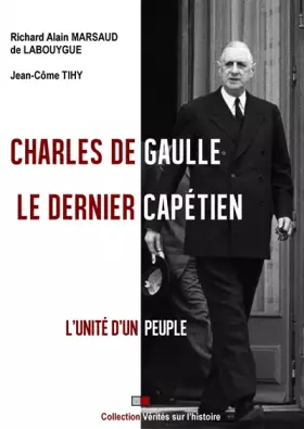 Couverture du produit · Charles de Gaulle : le dernier capétien: L'unité d'un peuple