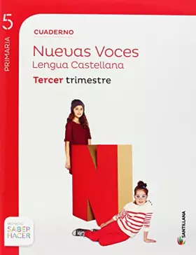 Couverture du produit · CUADERNO LENGUA CASTELLLANA NUEVAS VOCES 5 PRIMARIA TERCER TRIMESTRE SABER HACER SANTILLANA - 9788468010632