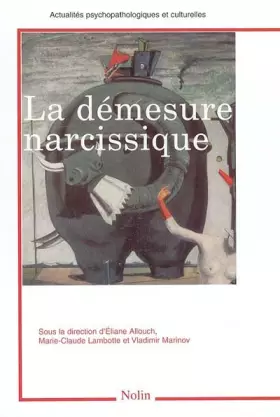 Couverture du produit · La démesure narcissique