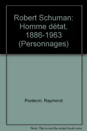 Couverture du produit · Robert Schuman : Homme d'État, 1886-1963