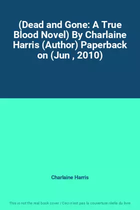 Couverture du produit · (Dead and Gone: A True Blood Novel) By Charlaine Harris (Author) Paperback on (Jun , 2010)