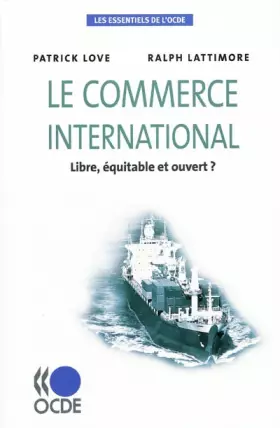 Couverture du produit · Le Commerce International: Libre, Equitable Et Ouvert? (Les Essentiels De L'ocde) (French Edition)
