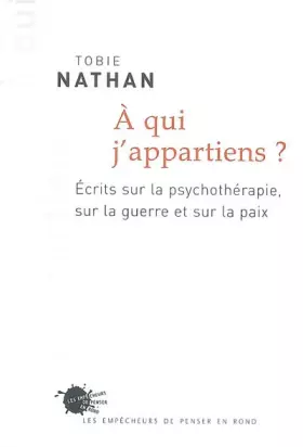 Couverture du produit · A qui j'appartiens ? : Ecrits sur la psychothérapie, sur la guerre et sur la paix