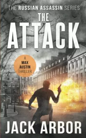 Couverture du produit · The Attack: A Max Austin Thriller, Book 3 (The Russian Assassin)