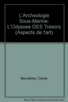 Couverture du produit · L'Archeologie Sous-Marine: L'Odyssee DES Tresors