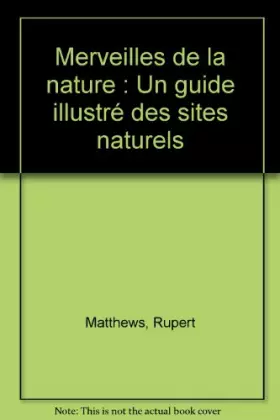 Couverture du produit · Merveilles de la nature : Un guide illustré des sites naturels