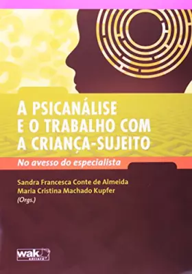 Couverture du produit · Psicanalise e o Trabalho com a Crianca-Sujeito: no Avesso do Especialista