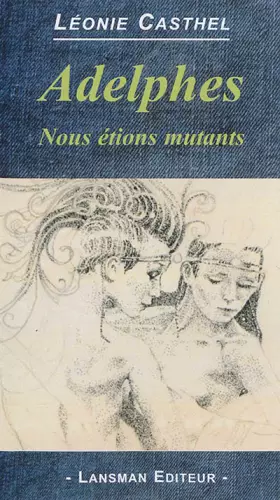 Couverture du produit · Adelphes : Nous étions mutants