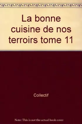 Couverture du produit · La bonne cuisine de nos terroirs tome 11