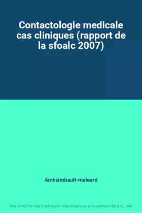 Couverture du produit · Contactologie medicale cas cliniques (rapport de la sfoalc 2007)