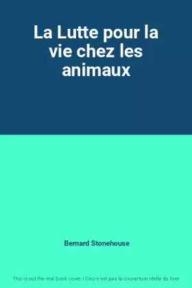 Couverture du produit · La Lutte pour la vie chez les animaux