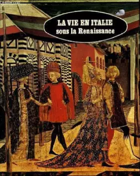 Couverture du produit · LA VIE EN ITALIE SOUS LA RENAISSANCE.