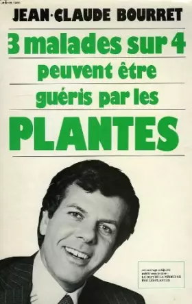 Couverture du produit · 3 malades sur 4 peuvent etre gueris par les plantes