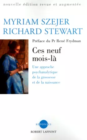 Couverture du produit · Ces neuf mois-là : Une approche psychanalytique de la grossesse et de la naissance