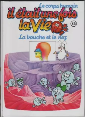Couverture du produit · Il etait une fois la vie 38 la bouche et le nez