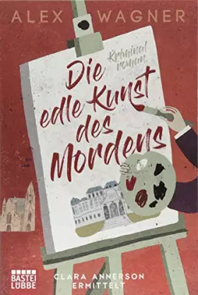 Couverture du produit · Die edle Kunst des Mordens: Clara Annerson ermittelt. Kriminalroman