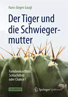 Couverture du produit · Der Tiger und die Schwiegermutter: Familienkonflikte: Schlachtfeld oder Chance?