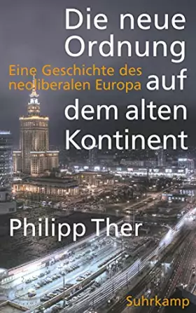 Couverture du produit · Die neue Ordnung auf dem alten Kontinent: Eine Geschichte des neoliberalen Europa